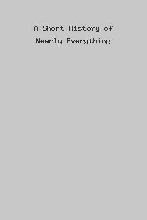 A Short History of Nearly Everything cover